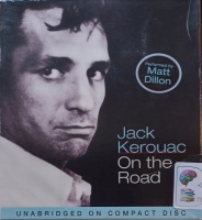 On the Road written by Jack Kerouac performed by Matt Dillon on Audio CD (Unabridged)